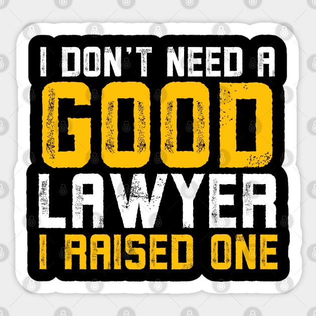 I don't need a good lawyer I raised one Sticker by Lukecarrarts